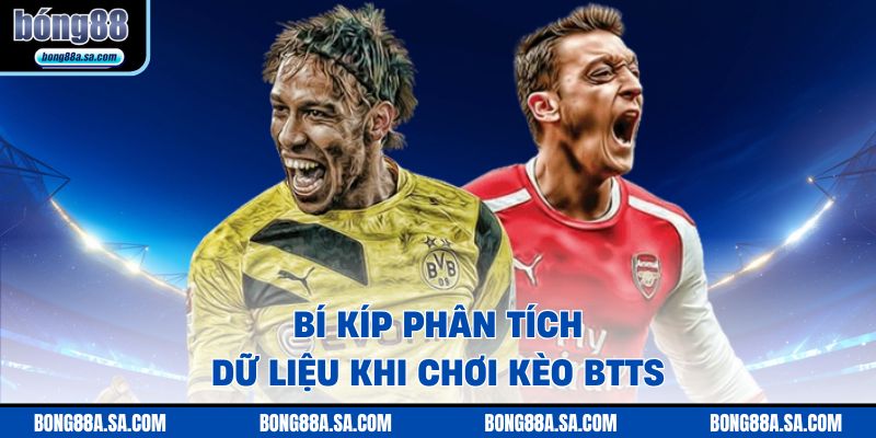 Bí kíp phân tích dữ liệu khi chơi kèo BTTS 