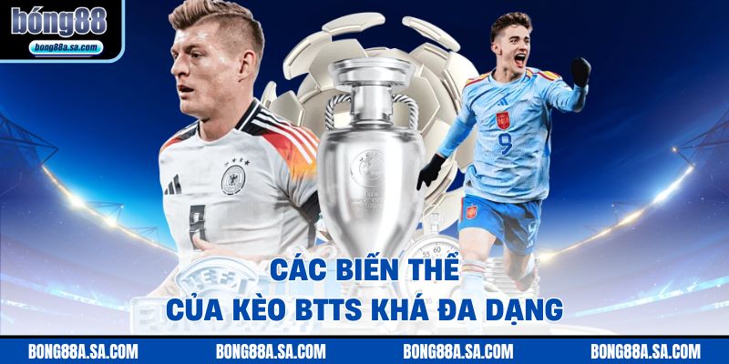 Các biến thể của kèo BTTS khá đa dạng