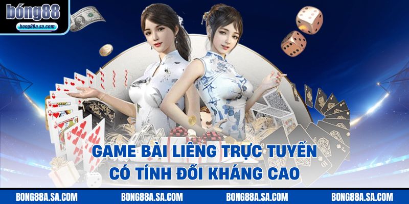 Game bài Liêng trực tuyến có tính đối kháng cao