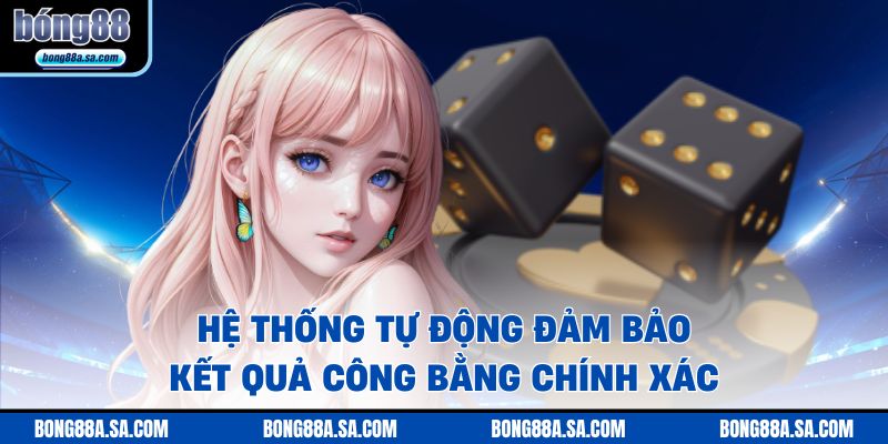 Hệ thống tự động đảm bảo kết quả công bằng chính xác
