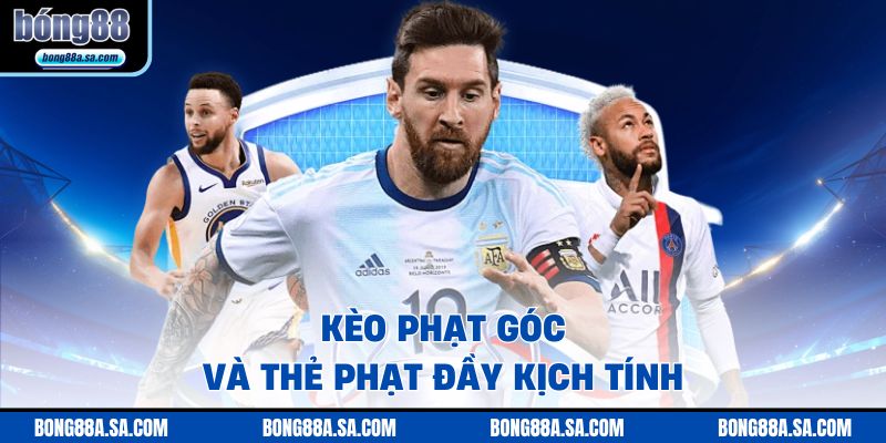 Kèo phạt góc và thẻ phạt đầy kịch tính