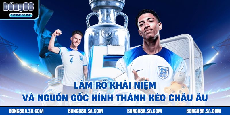 Làm rõ khái niệm và nguồn gốc hình thành kèo châu Âu