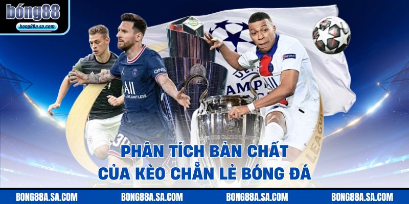 Phân tích bản chất của kèo chẵn lẻ bóng đá