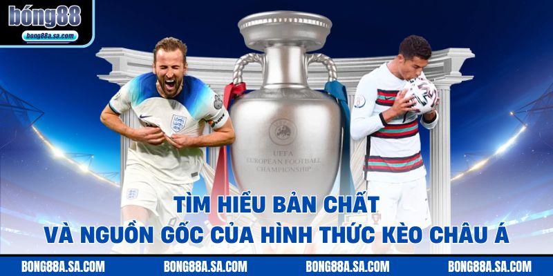 Tìm hiểu bản chất và nguồn gốc của hình thức kèo châu Á 