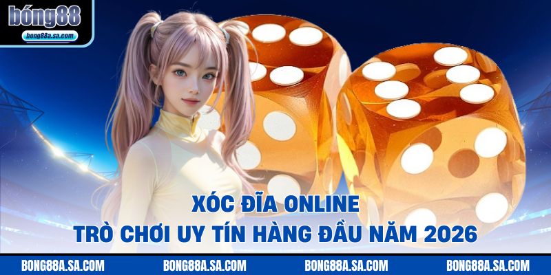 Xóc Đĩa Online - Trò Chơi Uy Tín Hàng Đầu Năm 2026